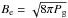 \hbox{$B_{\rm e}=\sqrt{8\pi P_{\rm g}}$}