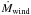 \hbox{${\dot M_{\rm wind}}$}
