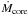 \hbox{${ \dot M_{\rm core}}$}