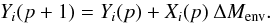 \begin{equation} { Y_i(p+1)=Y_i(p)+X_i(p) \: \Delta M_{\rm env}.} \end{equation}