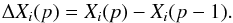 \begin{equation} { \Delta X_i(p) = X_i(p)-X_i(p-1). } \end{equation}