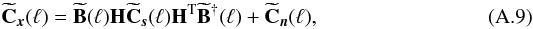 \appendix \setcounter{section}{1} \begin{eqnarray} \label{hccaconstr} \widetilde{{\bf C}}_{\vec{x}}(\ell)=\widetilde{{\bf B}}(\ell){\bf H}\widetilde{{\bf C}}_{\vec{s}}(\ell){\bf H}^{\rm T}\widetilde{{\bf B}}^\dagger(\ell)+\widetilde{{\bf C}}_{\vec{n}}(\ell), \end{eqnarray}