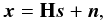 \begin{eqnarray} \vec{x}={\bf H}\vec{s}+\vec{n}\label{modcca}, \end{eqnarray}