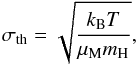 \begin{equation} \label{eq:sigmath} \sigma_{\rm th} = \sqrt{\frac{k_{\rm B}T}{\mu_{\rm M} m_{\rm H}}}, \end{equation}