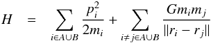 \begin{eqnarray} \label{eq:H} H & = & \sum_{i \in A \cup B} \frac{p_i^2}{2 m_i} + \sum_{i \ne j \in A \cup B} \frac{G m_i m_j}{\| {r_i-r_j} \| } \end{eqnarray}