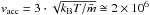 \hbox{$v_{\rm{acc}} = 3 \cdot \sqrt{k_{\rm B} T/\bar{m}} \cong 2 \times 10^6 \,$}