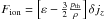 \hbox{$F_{\mathrm{ion}}=\left[\varepsilon-\frac{3}{2}\frac{p_{\mathrm{th}}}{\rho}\right]\delta j_{z}$}