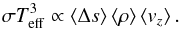 \begin{equation} \sigma T_{\mathrm{eff}}^{3}\propto\left\langle \Delta s\right\rangle \left\langle \rho\right\rangle \left\langle v_{z}\right\rangle .\label{eq:ftot_ssj_rho_uy} \end{equation}