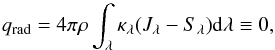 \appendix \setcounter{section}{1} \begin{equation} q_{\mathrm{rad}}=4\pi\rho\int_{\lambda}\kappa_{\lambda}(J_{\lambda}-S_{\lambda}){\rm d}\lambda\equiv0, \end{equation}