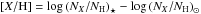 \hbox{$\left[X/\mathrm{H}\right]=\log\left(N_{X}/N_{\mathrm{H}}\right)_{\star}-\log\left(N_{X}/N_{\mathrm{H}}\right)_{\odot}$}