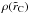 \hbox{$\rho(\tilde{r}_\text{C})$}