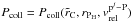 \hbox{$P_{\text{coll}}=P_{\text{coll}}(\tilde{r}_\text{C},r_{\text{P}_\text{H}}, v_{\text{rel}}^{\text{p}^j-\text{P}})$}