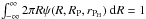 \hbox{$\int_{-\infty}^{\infty} 2 \pi R \psi(R,R_\text{P},r_{\text{P}_\text{H}})~{\rm d}R = 1$}