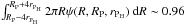\hbox{$\int_{R_\text{P}-4r_{\text{P}_\text{H}}}^{R_\text{P}+4r_{\text{P}_\text{H}}} 2 \pi R \psi(R,R_\text{P},r_{\text{P}_\text{H}})~{\rm d} R \sim 0.96$}