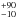 \hbox{$^{+90}_{-10}$}