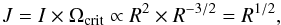 \begin{equation} J=I\times\Omega_{\rm crit}\propto R^2\times R^{-3/2}=R^{1/2} , \end{equation}