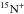 \hbox{${\rm ^{15}N^+}$}