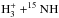 \hbox{$\rm H_3^+ + ^{15}NH$}