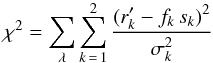 \appendix \setcounter{section}{1} \begin{equation} \chi^2 = \sum_\lambda{\sum_{k\,=\,1}^2{\frac{\d(r'_k-f_k\,s_k)^2}{\d\sigma^2_k}}} \label{a7} \end{equation}