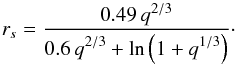 \appendix \setcounter{section}{2} \begin{equation} r_s = \frac{\d 0.49\,q^{2/3}}{\d 0.6\,q^{2/3}+\ln\left(1+q^{1/3}\right)}\cdot \end{equation}