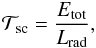 \begin{eqnarray} \label{equ:timescale} \mathcal{T}_{\text{sc}} = \frac{E_{\text{tot}}}{L_{\text{rad}}} , \end{eqnarray}