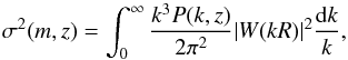 \appendix \setcounter{section}{1} \begin{equation} \sigma^2(m,z)=\int_0^\infty \frac{k^3P(k,z)}{2\pi^2}|W(kR)|^2 \frac{\d k}{k}, \end{equation}
