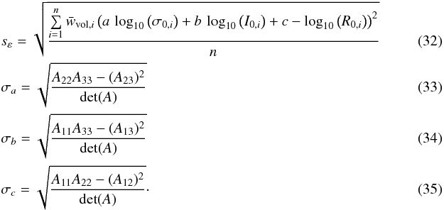 \begin{eqnarray} \label{rms_fp} &&s_{\varepsilon} = \sqrt{\frac{ \sum\limits_{i=1}^{n} \bar{w}_{\textrm{vol},i} \left(a \,\, \textrm{log}_{10}\left(\sigma_{0,i}\right) + b \,\, \textrm{log}_{10}\left(I_{0,i}\right) + c - \textrm{log}_{10}\left(R_{0,i}\right) \right)^{2} }{n}}~~~~~~~~~~~~~~~~~\\ &&\sigma_{a}=\sqrt{\frac{A_{22} A_{33}-(A_{23})^{2}}{\textrm{det}(A)}}\\ &&\sigma_{b}=\sqrt{\frac{A_{11} A_{33}-(A_{13})^{2}}{\textrm{det}(A)}}\\ \label{err_coeff} &&\sigma_{c}=\sqrt{\frac{A_{11} A_{22}-(A_{12})^{2}}{\textrm{det}(A)}}\cdot \end{eqnarray}