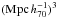 \hbox{$(\textrm{Mpc} \, h_{70}^{-1})^3$}