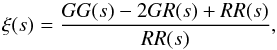 \begin{equation} \xi(s)=\frac{GG(s)-2GR(s)+RR(s)}{RR(s)} , \label{eq:landy} \end{equation}