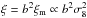 \hbox{$\xi=b^2\xi_{\rm m}\propto b^2\sigma_8^2$}