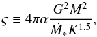 \begin{equation} \varsigma \equiv 4 \pi \alpha \frac{G^{2}M^{2}}{\dot{M_{*}}K^{1.5}} , \end{equation}