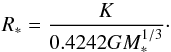 \begin{equation} R_{*} = \frac{K}{0.4242GM_{*}^{1/3}}\cdot \end{equation}