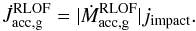 \begin{equation} \dot{J}_{\mathrm{acc,g}}^{\mathrm{RLOF}}= \vert \dot{M}_{\mathrm{acc,g}}^{\mathrm{RLOF}} \vert j_{\mathrm{impact}} . \label{eq:torque_RLOF_acc_impact} \end{equation}