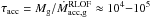 \hbox{$\tau_{\mathrm{acc}} = M_{\mathrm{g}} / \dot{M}_{\mathrm{acc,g}}^{\mathrm{RLOF}} \approx 10^{4}{-}10^{5}$}