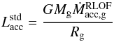 \begin{equation} \label{eq:std_lacc} L_{\mathrm{acc}}^{\mathrm{std}} = \frac{G M_{\mathrm{g}} \dot{M}_{\mathrm{acc,g}}^{\mathrm{RLOF}}}{R_{\rm g}} \end{equation}