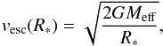 \begin{equation} v_{\mathrm{esc}}(R_{*}) = \sqrt{\frac{2 G M_{\mathrm{eff}}}{R_{*}}} , \end{equation}