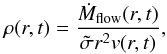 \begin{equation} \rho(r,t) = \frac{\dot {M}_{\mathrm{flow}}(r,t)}{\tilde{\sigma} r^{2} v(r,t)} , \end{equation}