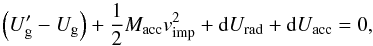 \appendix \setcounter{section}{1} \begin{equation} \left(U_{\mathrm{g}}^{\prime} - U_{\mathrm{g}} \right) +\frac{1}{2} M_{\mathrm{acc}} v_{\mathrm{imp}}^{2} + \mathrm{d} U_{\mathrm{rad}} + \mathrm{d}U_{\mathrm{acc}} = 0 , \label{eq:eg_conservation} \end{equation}
