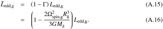 \appendix \setcounter{section}{1} \begin{eqnarray} \label{eq:Ltilde} \tilde{L}_{\mathrm{edd,g}} & = & \left(1-\Gamma\right)L_{\mathrm{edd,g}}\\ & = & \left(1-\frac{2 \Omega_{\mathrm{spin,g}}^{2} R_{\mathrm{g}}^{3}} {3 G M_{\mathrm{g}}} \right) L_{\mathrm{edd,g}} . \label{eq:Ltilde2} \end{eqnarray}