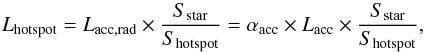 \appendix \setcounter{section}{1} \begin{equation} L_{\mathrm{hotspot}}= L_{\mathrm{acc,rad}} \times\frac{S_{\mathrm{star}}}{S_{\mathrm{hotspot}}} = \alpha_{\mathrm{acc}} \times L_{\mathrm{acc}} \times\frac{S_{\mathrm{star}}}{S_{\mathrm{hotspot}}} , \label{eq:LHS} \end{equation}