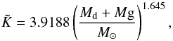 \appendix \setcounter{section}{1} \begin{equation} \label{eq:ktilde} \tilde{K} = 3.9188 \left( \frac{M_{\mathrm{d}}+M{\mathrm{g}}}{M_{\odot}} \right)^{1.645} , \end{equation}
