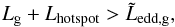 \appendix \setcounter{section}{1} \begin{equation} L_{\mathrm{g}} + L_{\mathrm{hotspot}} > \tilde{L}_{\mathrm{edd,g}} , \label{eq:Edd_criterion} \end{equation}