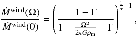 \begin{equation} \frac{\dot{M}^{\mathrm{wind}}(\Omega)} {\dot{M}^{\mathrm{wind}}(0)} = \left( \frac{1-\Gamma}{1-\frac{\Omega^{2}}{2 \pi G \rho_{\rm m}} - \Gamma} \right)^{\frac{1}{\alpha} - 1}, \label{eq:wind_rot} \end{equation}