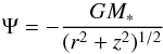 \begin{equation} \Psi = -\frac{G M_{*}}{ (r^{2} + z^{2})^{1/2}} \end{equation}