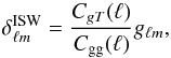 \appendix \setcounter{section}{4} \begin{equation} \delta^{\rm ISW}_{\ell m} = \frac{C_{gT}(\ell)}{C_{\rm gg}(\ell)} g_{\ell m},\label{eq:alm_isw} \end{equation}