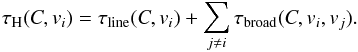\begin{equation} \label{eq:damping3} \tau_{\rm H}(C,v_{{i}})=\tau_{\mathrm{line}}(C,v_{{i}})+\sum_{{j \neq i}}{\tau_{\mathrm{broad}}(C,v_{{i}},v_{{j}})}. \end{equation}