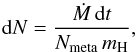 \begin{equation} \label{eq:deltaN} {\rm d}N=\frac{\dot{M}\,{\rm d}t}{N_{\mathrm{meta}}\,m_{\mathrm{H}}}, \end{equation}