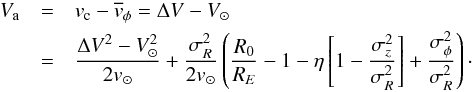 \begin{eqnarray} \label{nonlinear}V_\mathrm{a}&=&v_\mathrm{c}-\overline{v}_\mathrm{\phi}=\Delta V-V_\mathrm{\sun} \\ &=& \frac{\Delta V^2 - V_\mathrm{\sun}^2}{2v_\mathrm{\sun}} + \frac{\sigma_{R}^2}{2v_\mathrm{\sun}} \left(\frac{R_0}{R_{E}}-1 - \eta\left[1-\frac{\sigma_{z}^2}{\sigma_{R}^2}\right] + \frac{\sigma_\mathrm{\phi}^2}{\sigma_{R}^2}\right)\cdot \nonumber \end{eqnarray}