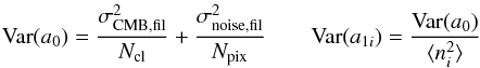 \begin{equation} {\rm Var}(a_0)=\frac{\sigma^2_{\rm CMB,fil}}{N_{\rm cl}}+ \frac{\sigma^2_{\rm noise,fil}}{N_{\rm pix}}\qquad {\rm Var}(a_{1i})=\frac{{\rm Var}(a_0)}{\langle n_i^2\rangle} \label{eq:var} \end{equation}