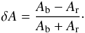 \begin{eqnarray} \delta A = \frac{A_{\rm b} -A_{\rm r}}{A_{\rm b} + A_{\rm r}}\cdot \label{eq_1} \end{eqnarray}